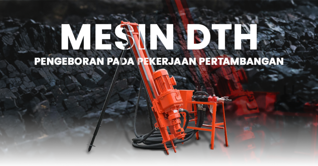 Pengeboran pada pekerjaan pertambangan dengan Mesin Bor DTH