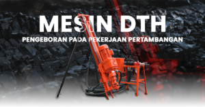 Pengeboran pada pekerjaan pertambangan dengan Mesin Bor DTH