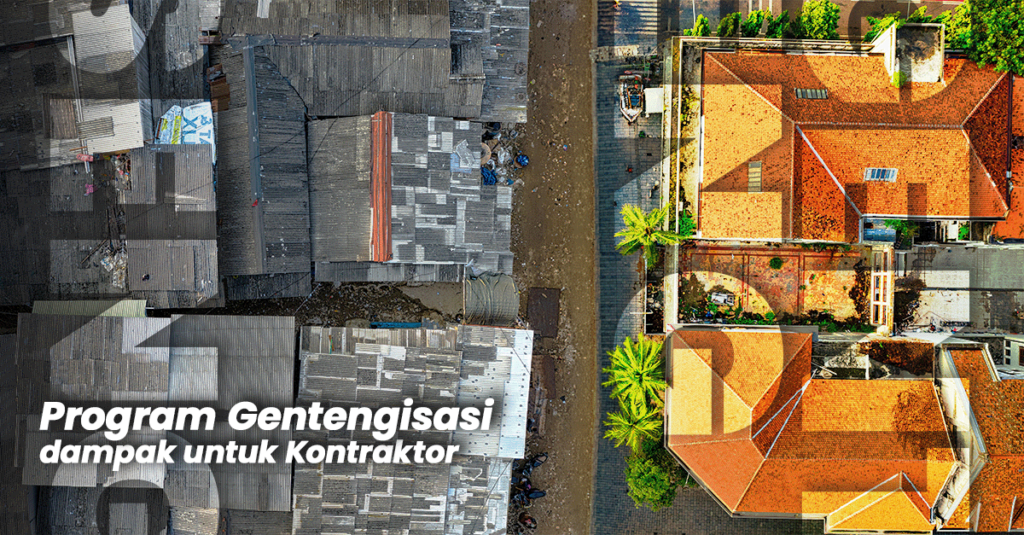 Program Gentengisasi Nasional 2026 : Dampak untuk Kontraktor